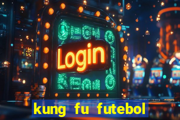 kung fu futebol clube filme completo dublado download via mega